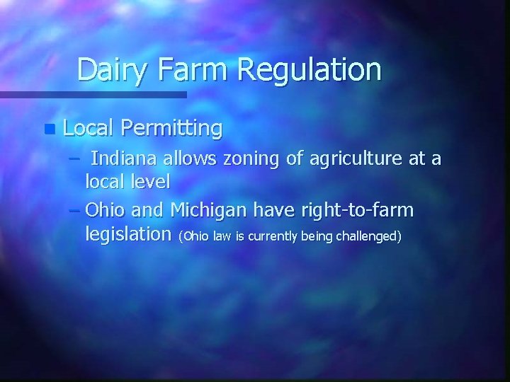 Dairy Farm Regulation n Local Permitting – Indiana allows zoning of agriculture at a