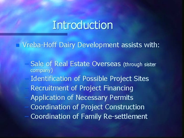 Introduction n Vreba-Hoff Dairy Development assists with: – Sale of Real Estate Overseas (through