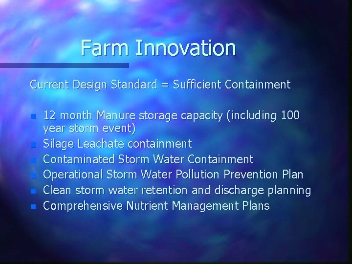 Farm Innovation Current Design Standard = Sufficient Containment n n n 12 month Manure