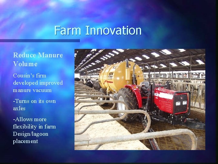 Farm Innovation Reduce Manure Volume Cousin’s firm developed improved manure vacuum -Turns on its