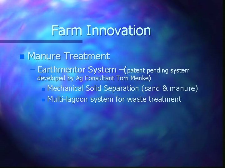 Farm Innovation n Manure Treatment – Earthmentor System –(patent pending system developed by Ag
