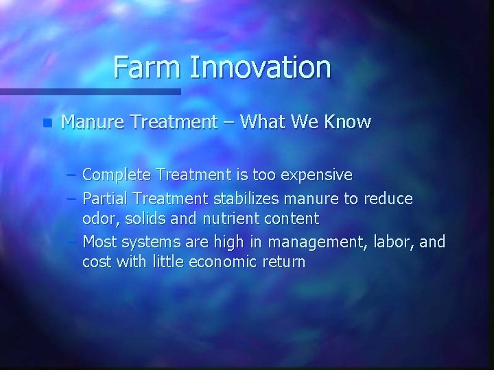 Farm Innovation n Manure Treatment – What We Know – Complete Treatment is too