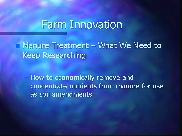 Farm Innovation n Manure Treatment – What We Need to Keep Researching – How