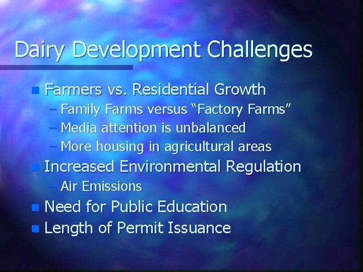 Dairy Development Challenges n Farmers vs. Residential Growth – Family Farms versus “Factory Farms”