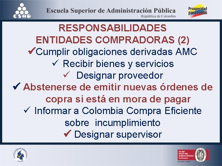 RESPONSABILIDADES ENTIDADES COMPRADORAS (2) Cumplir obligaciones derivadas AMC ü Recibir bienes y servicios ü