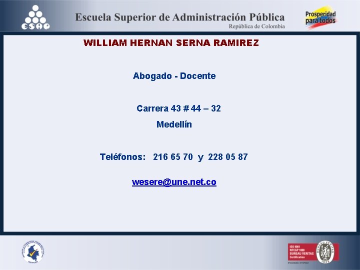 WILLIAM HERNAN SERNA RAMIREZ Abogado - Docente Carrera 43 # 44 – 32 Medellín