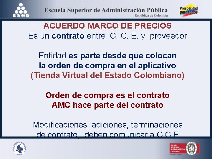 ACUERDO MARCO DE PRECIOS Es un contrato entre C. C. E. y proveedor Entidad