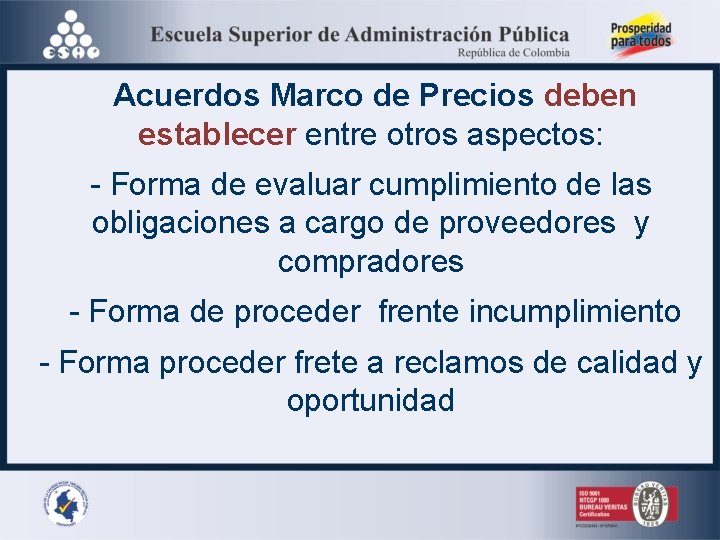 Acuerdos Marco de Precios deben establecer entre otros aspectos: - Forma de evaluar cumplimiento