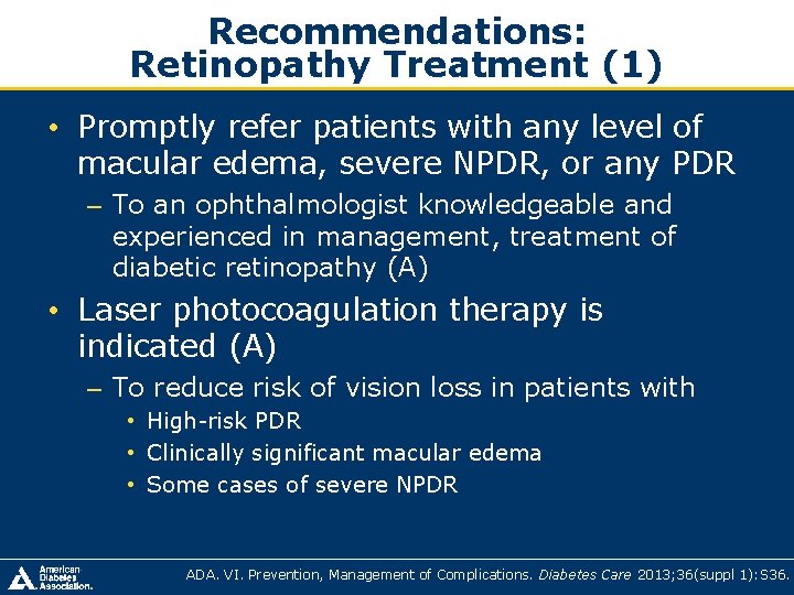 Recommendations: Retinopathy Treatment (1) • Promptly refer patients with any level of macular edema, Recommendations: Retinopathy Treatment (1) • Promptly refer patients with any level of macular edema,