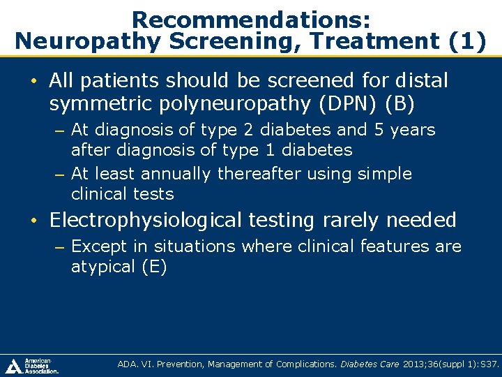 Recommendations: Neuropathy Screening, Treatment (1) • All patients should be screened for distal symmetric Recommendations: Neuropathy Screening, Treatment (1) • All patients should be screened for distal symmetric