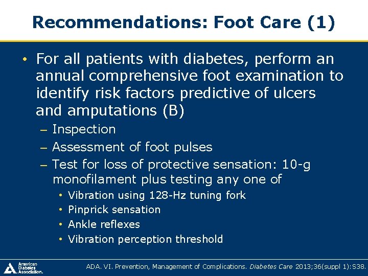 Recommendations: Foot Care (1) • For all patients with diabetes, perform an annual comprehensive Recommendations: Foot Care (1) • For all patients with diabetes, perform an annual comprehensive