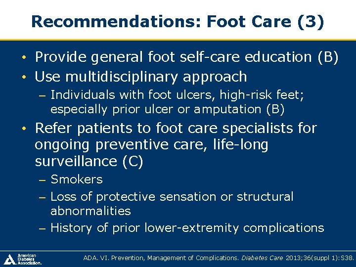 Recommendations: Foot Care (3) • Provide general foot self-care education (B) • Use multidisciplinary Recommendations: Foot Care (3) • Provide general foot self-care education (B) • Use multidisciplinary
