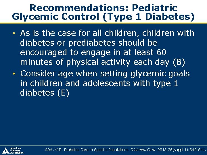 Recommendations: Pediatric Glycemic Control (Type 1 Diabetes) • As is the case for all Recommendations: Pediatric Glycemic Control (Type 1 Diabetes) • As is the case for all