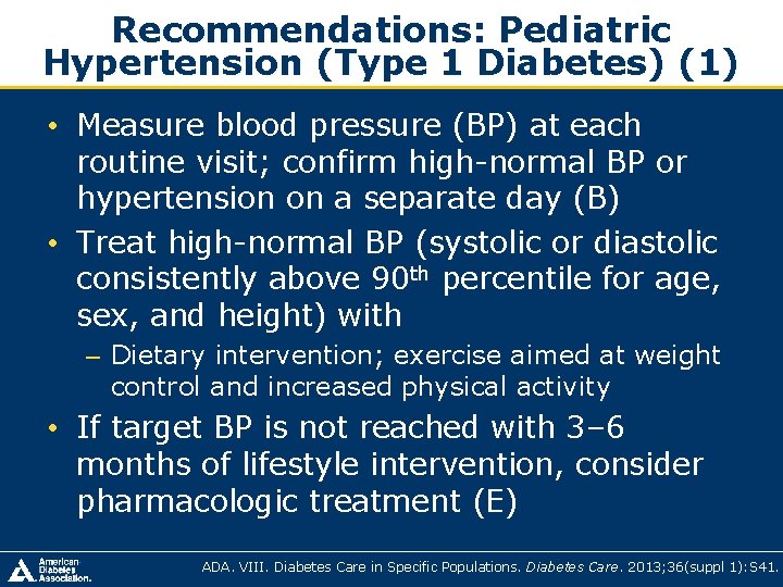 Recommendations: Pediatric Hypertension (Type 1 Diabetes) (1) • Measure blood pressure (BP) at each Recommendations: Pediatric Hypertension (Type 1 Diabetes) (1) • Measure blood pressure (BP) at each