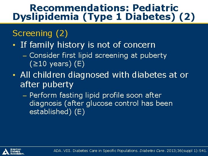 Recommendations: Pediatric Dyslipidemia (Type 1 Diabetes) (2) Screening (2) • If family history is Recommendations: Pediatric Dyslipidemia (Type 1 Diabetes) (2) Screening (2) • If family history is