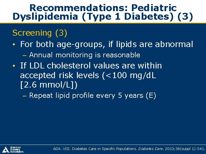 Recommendations: Pediatric Dyslipidemia (Type 1 Diabetes) (3) Screening (3) • For both age-groups, if Recommendations: Pediatric Dyslipidemia (Type 1 Diabetes) (3) Screening (3) • For both age-groups, if