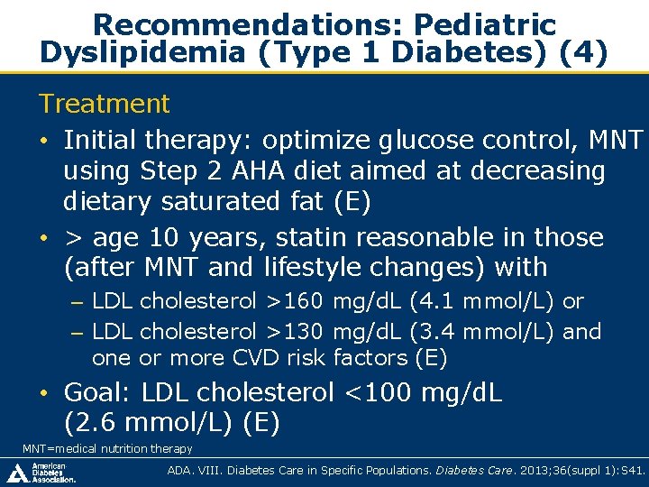 Recommendations: Pediatric Dyslipidemia (Type 1 Diabetes) (4) Treatment • Initial therapy: optimize glucose control, Recommendations: Pediatric Dyslipidemia (Type 1 Diabetes) (4) Treatment • Initial therapy: optimize glucose control,