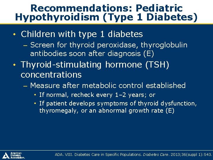 Recommendations: Pediatric Hypothyroidism (Type 1 Diabetes) • Children with type 1 diabetes – Screen Recommendations: Pediatric Hypothyroidism (Type 1 Diabetes) • Children with type 1 diabetes – Screen