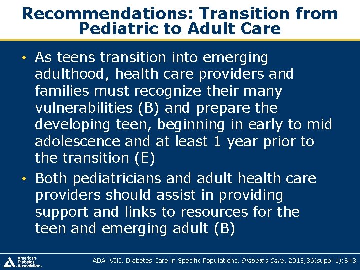 Recommendations: Transition from Pediatric to Adult Care • As teens transition into emerging adulthood, Recommendations: Transition from Pediatric to Adult Care • As teens transition into emerging adulthood,