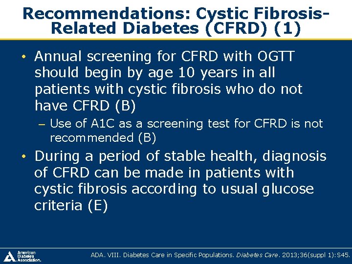 Recommendations: Cystic Fibrosis. Related Diabetes (CFRD) (1) • Annual screening for CFRD with OGTT Recommendations: Cystic Fibrosis. Related Diabetes (CFRD) (1) • Annual screening for CFRD with OGTT