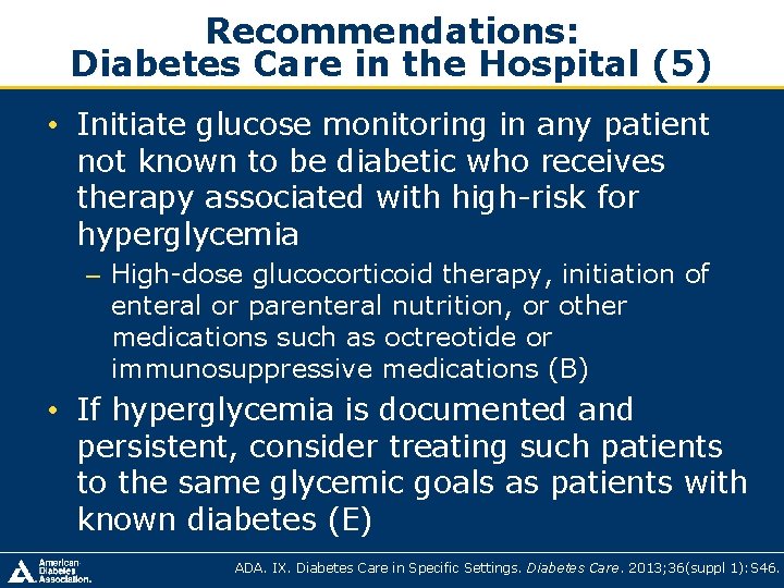Recommendations: Diabetes Care in the Hospital (5) • Initiate glucose monitoring in any patient Recommendations: Diabetes Care in the Hospital (5) • Initiate glucose monitoring in any patient
