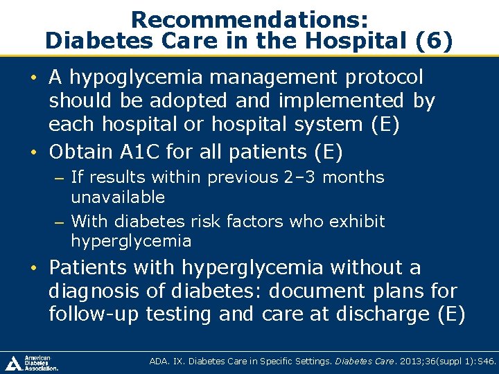 Recommendations: Diabetes Care in the Hospital (6) • A hypoglycemia management protocol should be Recommendations: Diabetes Care in the Hospital (6) • A hypoglycemia management protocol should be