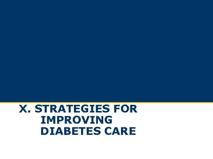 X. STRATEGIES FOR IMPROVING DIABETES CARE X. STRATEGIES FOR IMPROVING DIABETES CARE