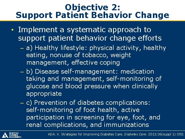 Objective 2: Support Patient Behavior Change • Implement a systematic approach to support patient Objective 2: Support Patient Behavior Change • Implement a systematic approach to support patient