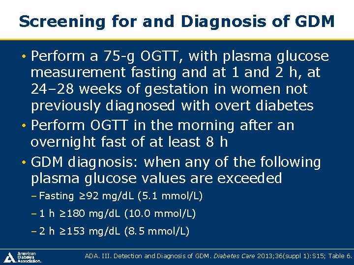Screening for and Diagnosis of GDM • Perform a 75 -g OGTT, with plasma Screening for and Diagnosis of GDM • Perform a 75 -g OGTT, with plasma
