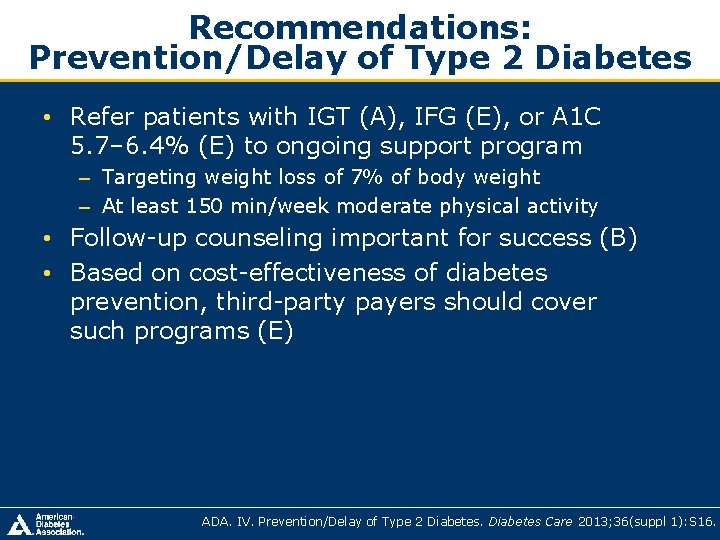 Recommendations: Prevention/Delay of Type 2 Diabetes • Refer patients with IGT (A), IFG (E), Recommendations: Prevention/Delay of Type 2 Diabetes • Refer patients with IGT (A), IFG (E),