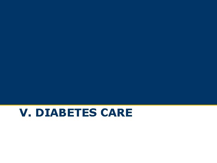 V. DIABETES CARE V. DIABETES CARE