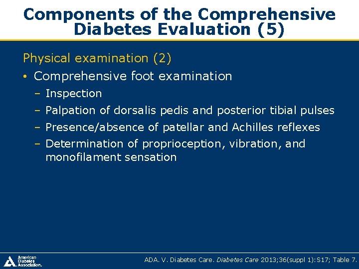 Components of the Comprehensive Diabetes Evaluation (5) Physical examination (2) • Comprehensive foot examination Components of the Comprehensive Diabetes Evaluation (5) Physical examination (2) • Comprehensive foot examination