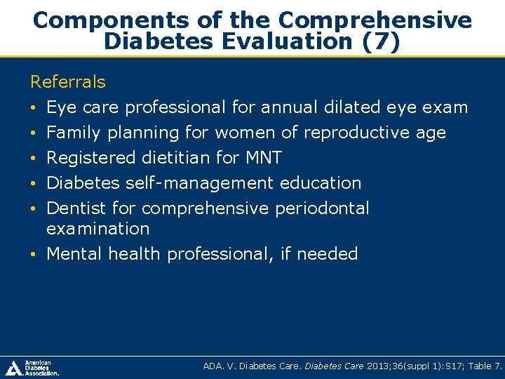 Components of the Comprehensive Diabetes Evaluation (7) Referrals • Eye care professional for annual Components of the Comprehensive Diabetes Evaluation (7) Referrals • Eye care professional for annual