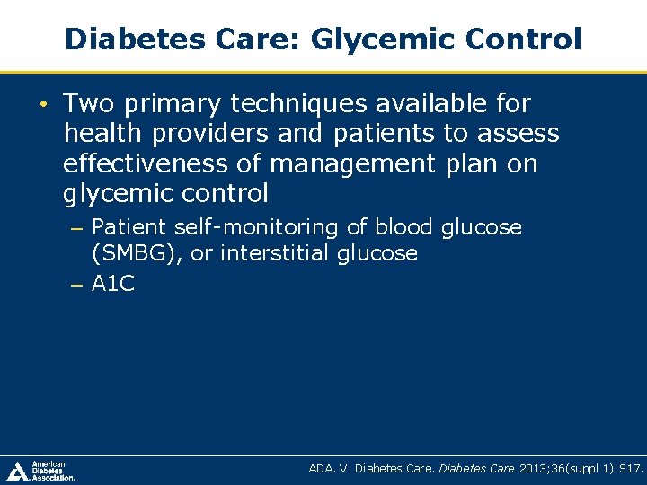 Diabetes Care: Glycemic Control • Two primary techniques available for health providers and patients Diabetes Care: Glycemic Control • Two primary techniques available for health providers and patients