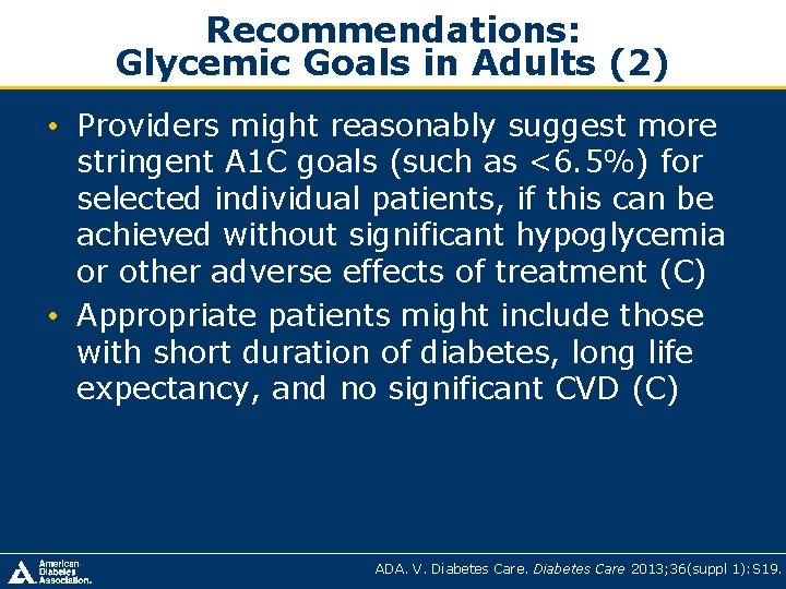 Recommendations: Glycemic Goals in Adults (2) • Providers might reasonably suggest more stringent A Recommendations: Glycemic Goals in Adults (2) • Providers might reasonably suggest more stringent A