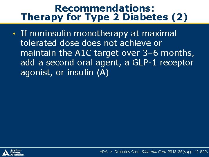 Recommendations: Therapy for Type 2 Diabetes (2) • If noninsulin monotherapy at maximal tolerated Recommendations: Therapy for Type 2 Diabetes (2) • If noninsulin monotherapy at maximal tolerated