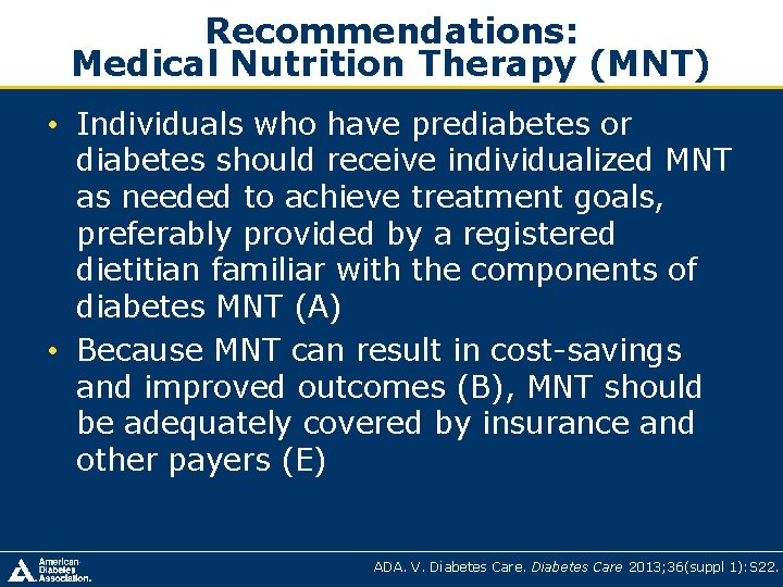 Recommendations: Medical Nutrition Therapy (MNT) • Individuals who have prediabetes or diabetes should receive Recommendations: Medical Nutrition Therapy (MNT) • Individuals who have prediabetes or diabetes should receive