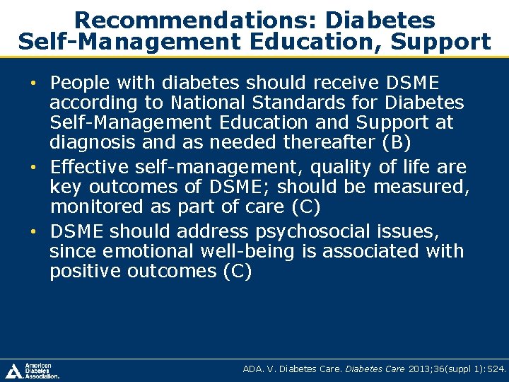 Recommendations: Diabetes Self-Management Education, Support • People with diabetes should receive DSME according to Recommendations: Diabetes Self-Management Education, Support • People with diabetes should receive DSME according to