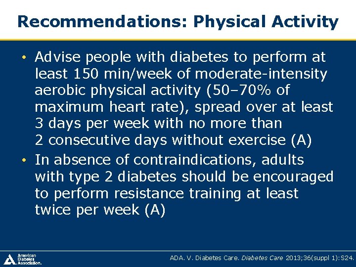Recommendations: Physical Activity • Advise people with diabetes to perform at least 150 min/week Recommendations: Physical Activity • Advise people with diabetes to perform at least 150 min/week