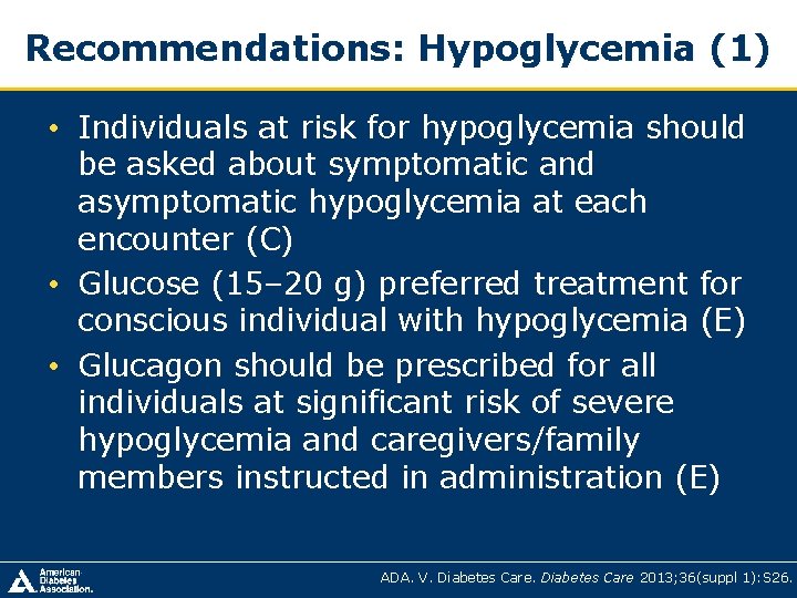 Recommendations: Hypoglycemia (1) • Individuals at risk for hypoglycemia should be asked about symptomatic Recommendations: Hypoglycemia (1) • Individuals at risk for hypoglycemia should be asked about symptomatic