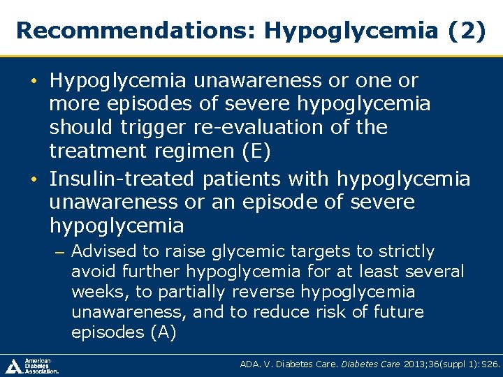Recommendations: Hypoglycemia (2) • Hypoglycemia unawareness or one or more episodes of severe hypoglycemia Recommendations: Hypoglycemia (2) • Hypoglycemia unawareness or one or more episodes of severe hypoglycemia