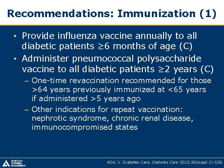 Recommendations: Immunization (1) • Provide influenza vaccine annually to all diabetic patients ≥ 6 Recommendations: Immunization (1) • Provide influenza vaccine annually to all diabetic patients ≥ 6