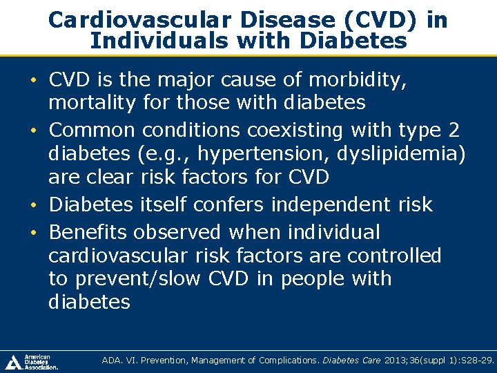 Cardiovascular Disease (CVD) in Individuals with Diabetes • CVD is the major cause of Cardiovascular Disease (CVD) in Individuals with Diabetes • CVD is the major cause of