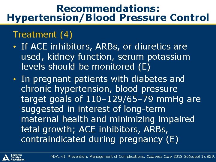 Recommendations: Hypertension/Blood Pressure Control Treatment (4) • If ACE inhibitors, ARBs, or diuretics are Recommendations: Hypertension/Blood Pressure Control Treatment (4) • If ACE inhibitors, ARBs, or diuretics are