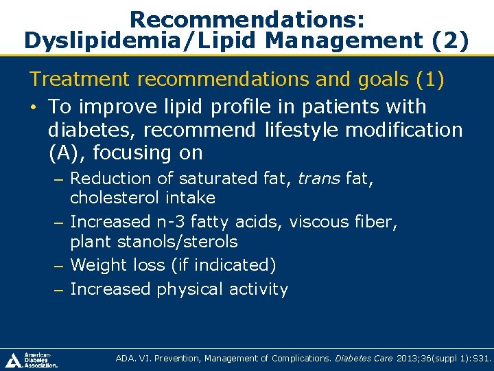 Recommendations: Dyslipidemia/Lipid Management (2) Treatment recommendations and goals (1) • To improve lipid profile Recommendations: Dyslipidemia/Lipid Management (2) Treatment recommendations and goals (1) • To improve lipid profile
