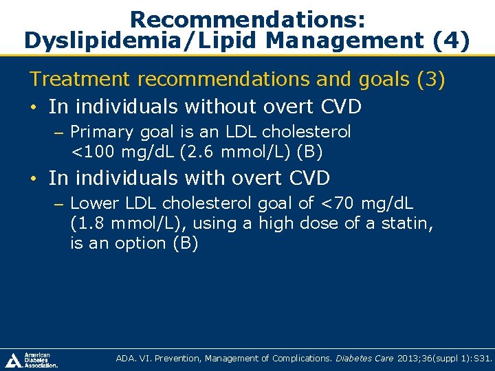 Recommendations: Dyslipidemia/Lipid Management (4) Treatment recommendations and goals (3) • In individuals without overt Recommendations: Dyslipidemia/Lipid Management (4) Treatment recommendations and goals (3) • In individuals without overt