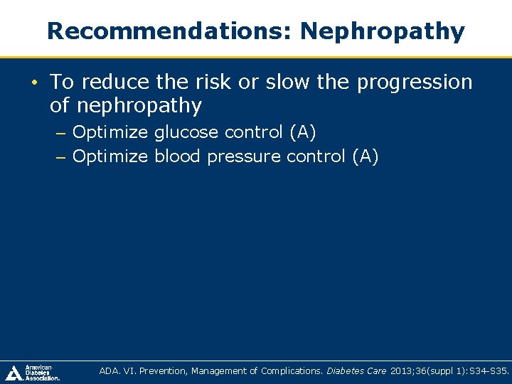 Recommendations: Nephropathy • To reduce the risk or slow the progression of nephropathy – Recommendations: Nephropathy • To reduce the risk or slow the progression of nephropathy –