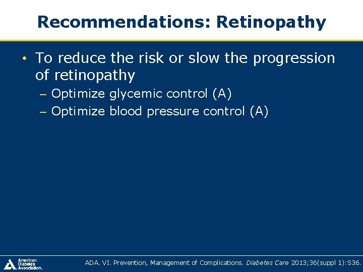 Recommendations: Retinopathy • To reduce the risk or slow the progression of retinopathy – Recommendations: Retinopathy • To reduce the risk or slow the progression of retinopathy –