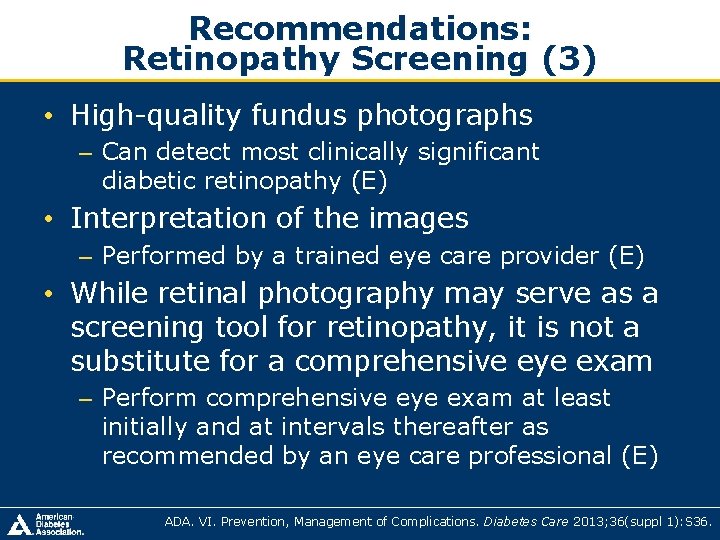 Recommendations: Retinopathy Screening (3) • High-quality fundus photographs – Can detect most clinically significant Recommendations: Retinopathy Screening (3) • High-quality fundus photographs – Can detect most clinically significant