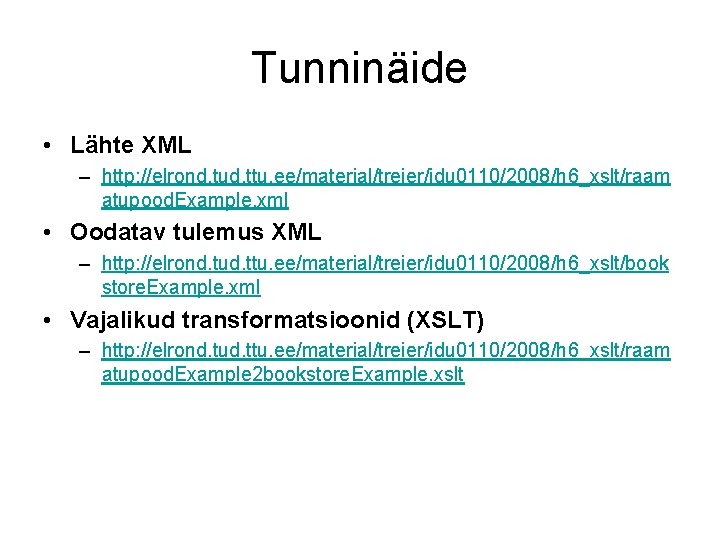 Tunninäide • Lähte XML – http: //elrond. tud. ttu. ee/material/treier/idu 0110/2008/h 6_xslt/raam atupood. Example.